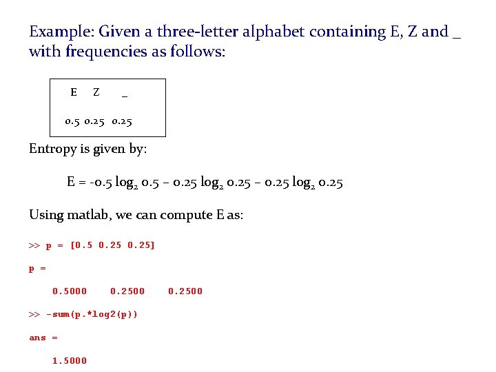 Example: Given a three-letter alphabet containing E, Z and _ with frequencies as follows: