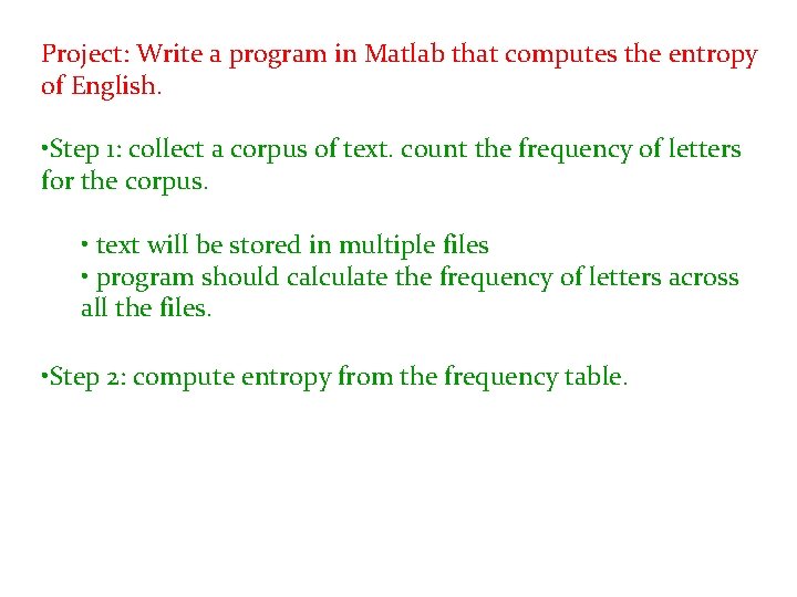 Project: Write a program in Matlab that computes the entropy of English. • Step