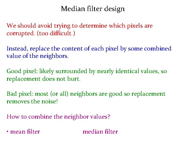 Median filter design We should avoid trying to determine which pixels are corrupted. (too