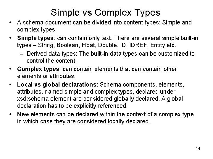 Simple vs Complex Types • A schema document can be divided into content types: