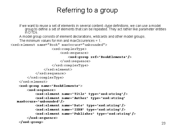 Referring to a group If we want to reuse a set of elements in