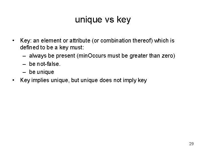 unique vs key • Key: an element or attribute (or combination thereof) which is