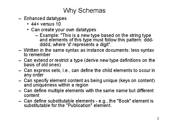 Why Schemas – Enhanced datatypes • 44+ versus 10 • Can create your own