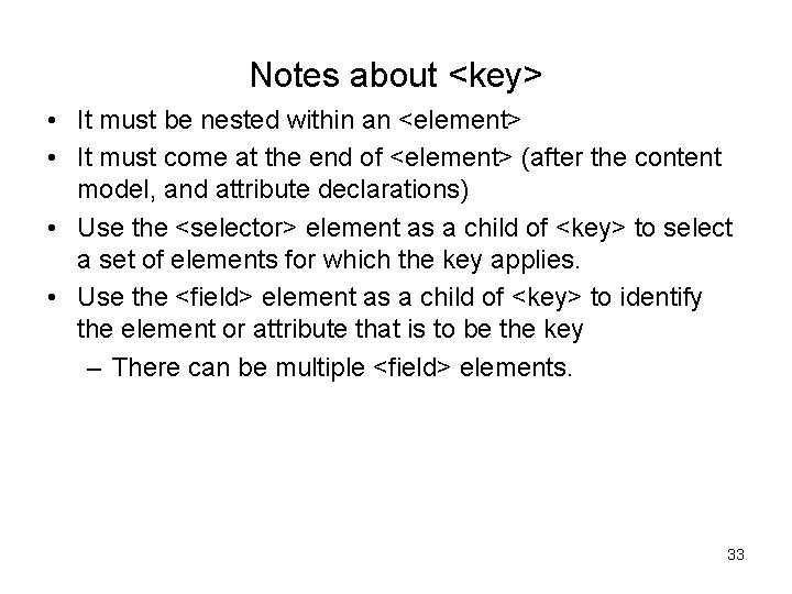 Notes about <key> • It must be nested within an <element> • It must