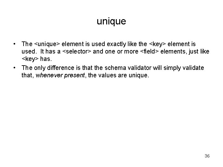 unique • The <unique> element is used exactly like the <key> element is used.