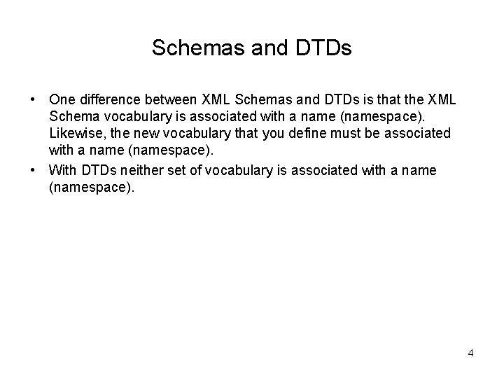 Schemas and DTDs • One difference between XML Schemas and DTDs is that the