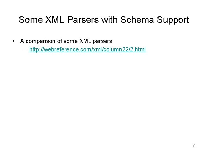 Some XML Parsers with Schema Support • A comparison of some XML parsers: –