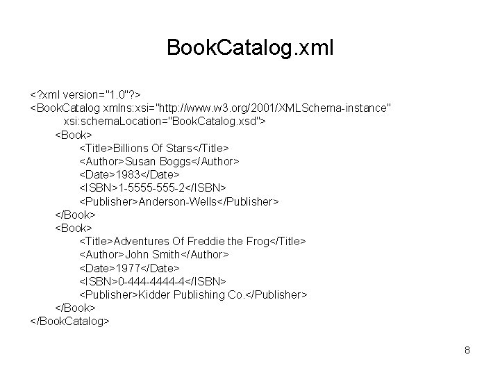 Book. Catalog. xml <? xml version="1. 0"? > <Book. Catalog xmlns: xsi="http: //www. w