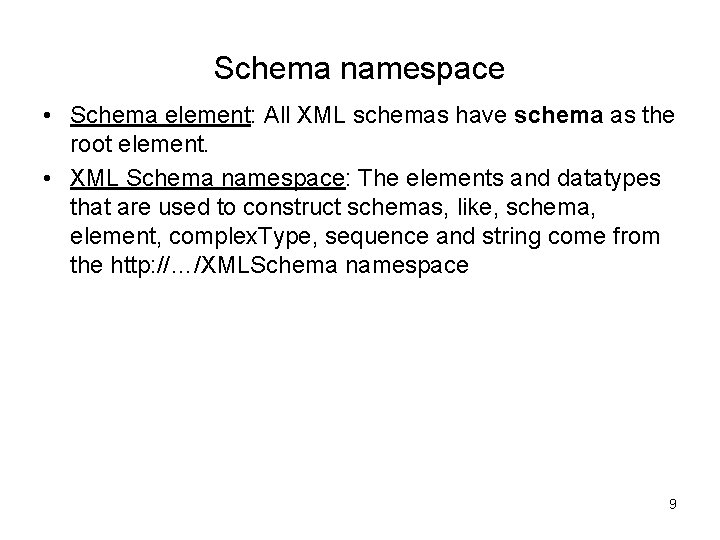 Schema namespace • Schema element: All XML schemas have schema as the root element.