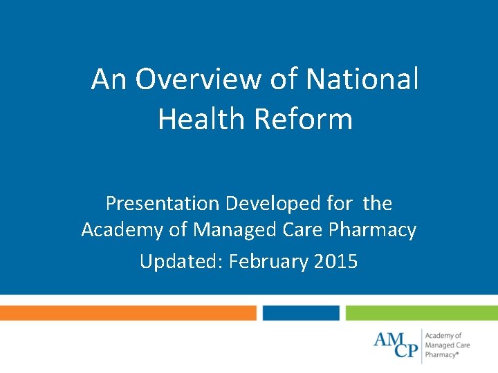 An Overview of National Health Reform Presentation Developed