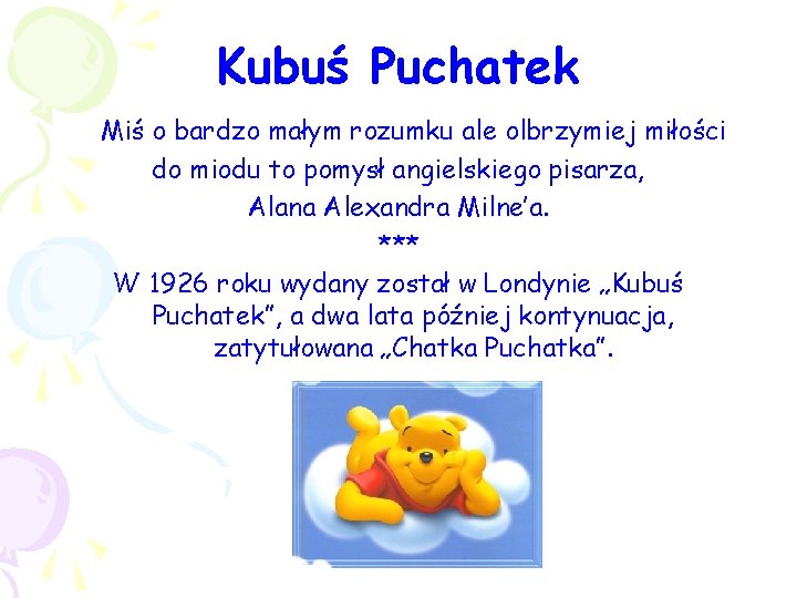 Kubuś Puchatek Miś o bardzo małym rozumku ale olbrzymiej miłości do miodu to pomysł Kubuś Puchatek Miś o bardzo małym rozumku ale olbrzymiej miłości do miodu to pomysł