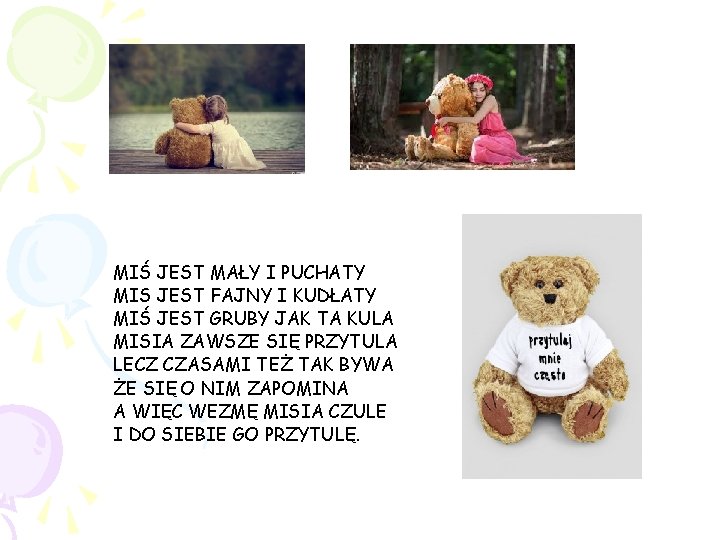 MIŚ JEST MAŁY I PUCHATY MIS JEST FAJNY I KUDŁATY MIŚ JEST GRUBY JAK MIŚ JEST MAŁY I PUCHATY MIS JEST FAJNY I KUDŁATY MIŚ JEST GRUBY JAK