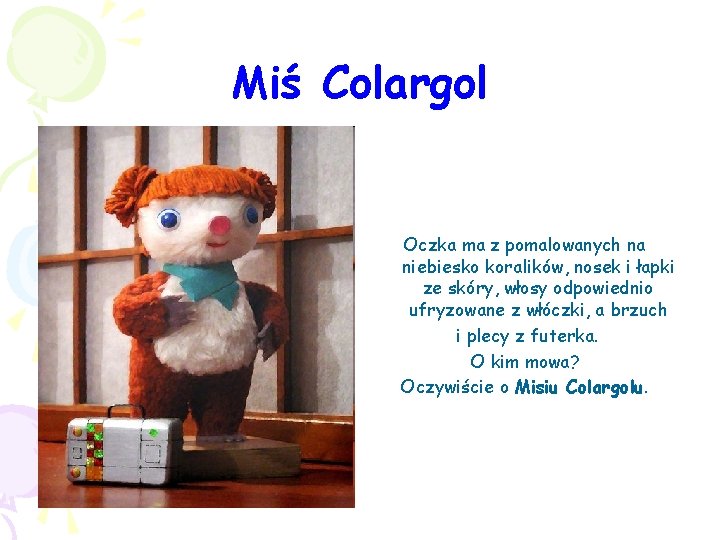 Miś Colargol Oczka ma z pomalowanych na niebiesko koralików, nosek i łapki ze skóry, Miś Colargol Oczka ma z pomalowanych na niebiesko koralików, nosek i łapki ze skóry,