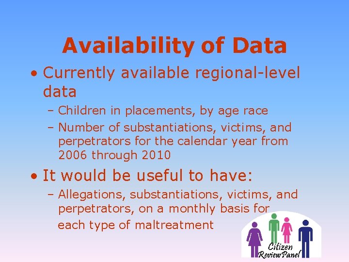 Availability of Data • Currently available regional-level data – Children in placements, by age