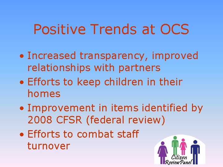 Positive Trends at OCS • Increased transparency, improved relationships with partners • Efforts to