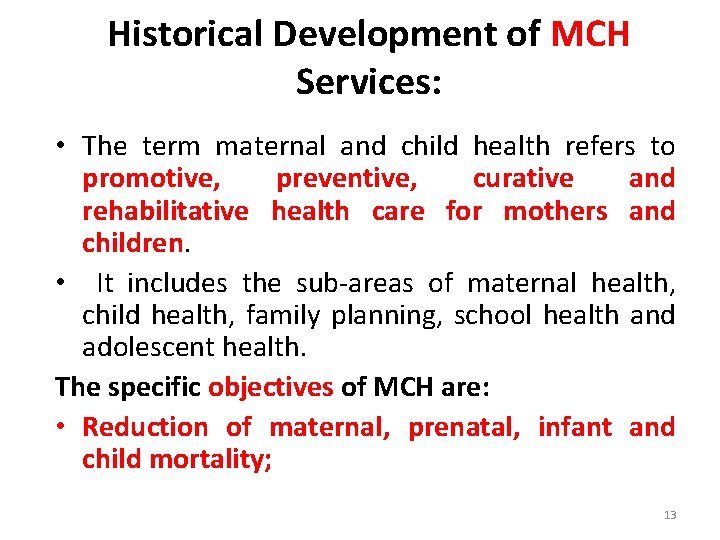 Historical Development of MCH Services: • The term maternal and child health refers to