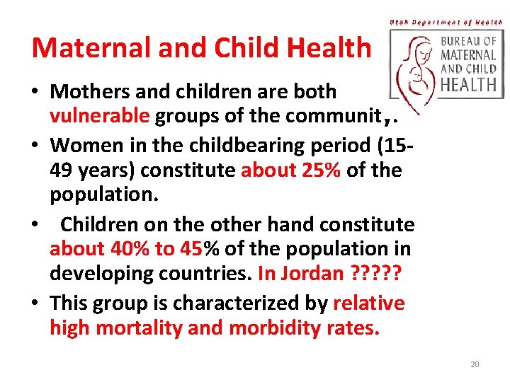 Maternal and Child Health • Mothers and children are both vulnerable groups of the