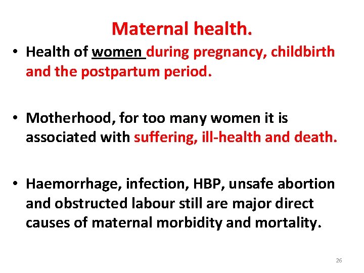 Maternal health. • Health of women during pregnancy, childbirth and the postpartum period. •