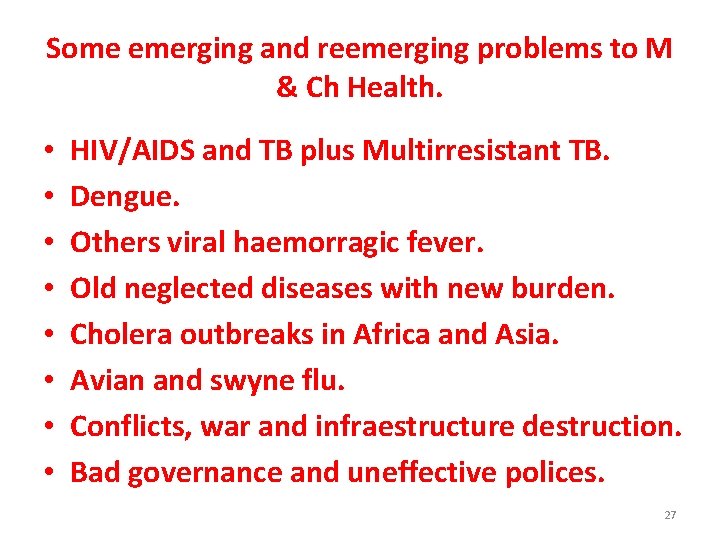 Some emerging and reemerging problems to M & Ch Health. • • HIV/AIDS and