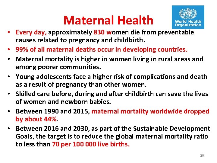Maternal Health • Every day, approximately 830 women die from preventable causes related to
