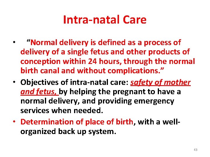 Intra-natal Care “Normal delivery is defined as a process of delivery of a single