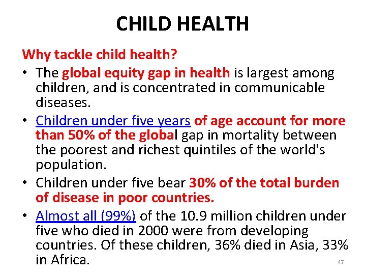CHILD HEALTH Why tackle child health? • The global equity gap in health is