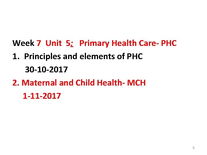 Week 7 Unit 5: Primary Health Care- PHC 1. Principles and elements of PHC