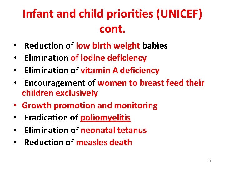 Infant and child priorities (UNICEF) cont. • • Reduction of low birth weight babies
