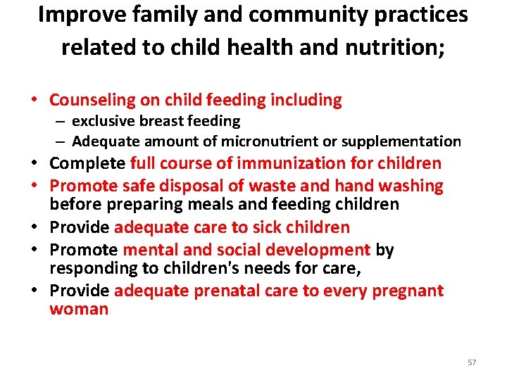 Improve family and community practices related to child health and nutrition; • Counseling on