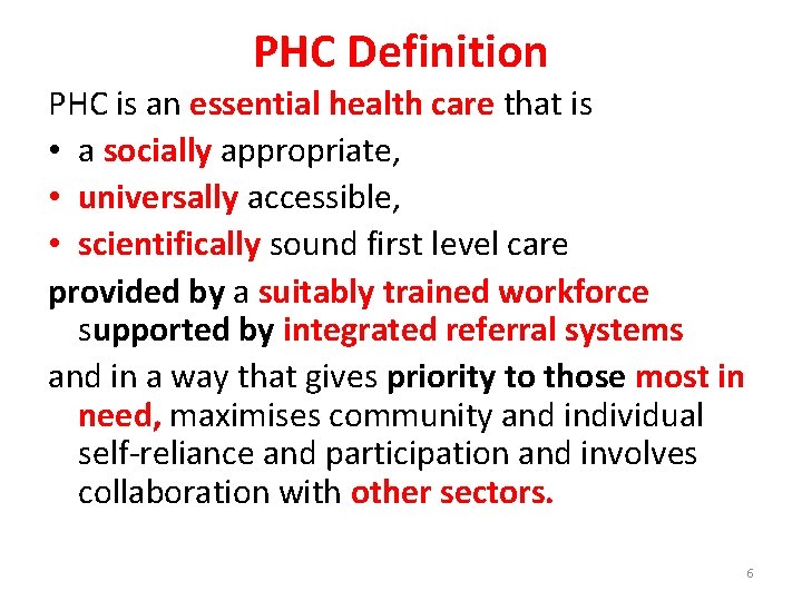 PHC Definition PHC is an essential health care that is • a socially appropriate,