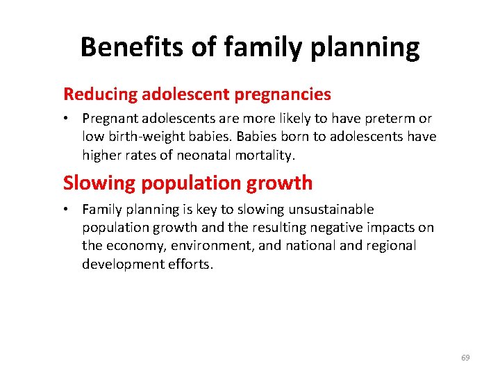 Benefits of family planning Reducing adolescent pregnancies • Pregnant adolescents are more likely to