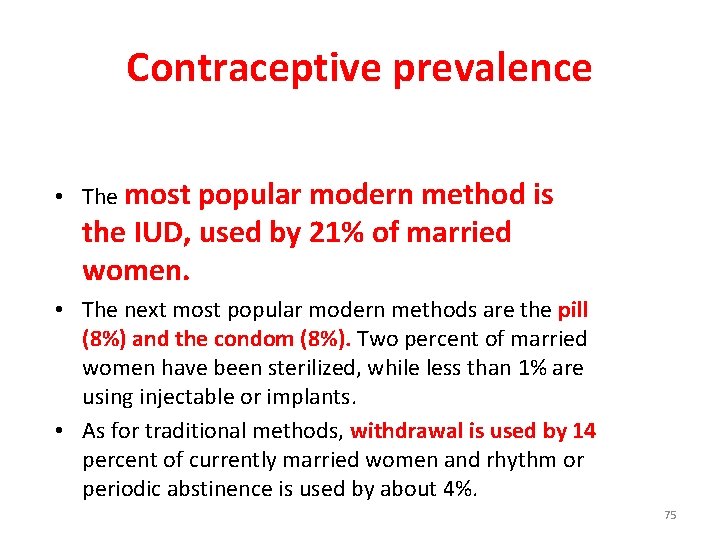 Contraceptive prevalence • The most popular modern method is the IUD, used by 21%