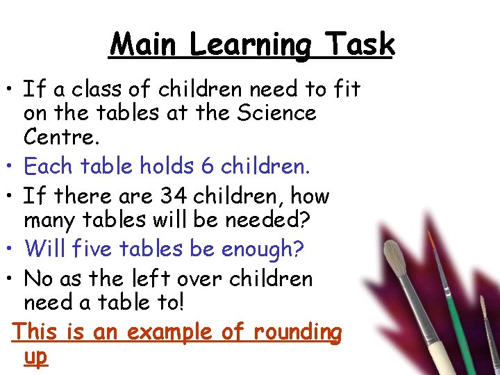 Main Learning Task • If a class of children need to fit on the