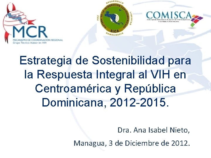 Estrategia de Sostenibilidad para la Respuesta Integral al VIH en Centroamérica y República Dominicana,