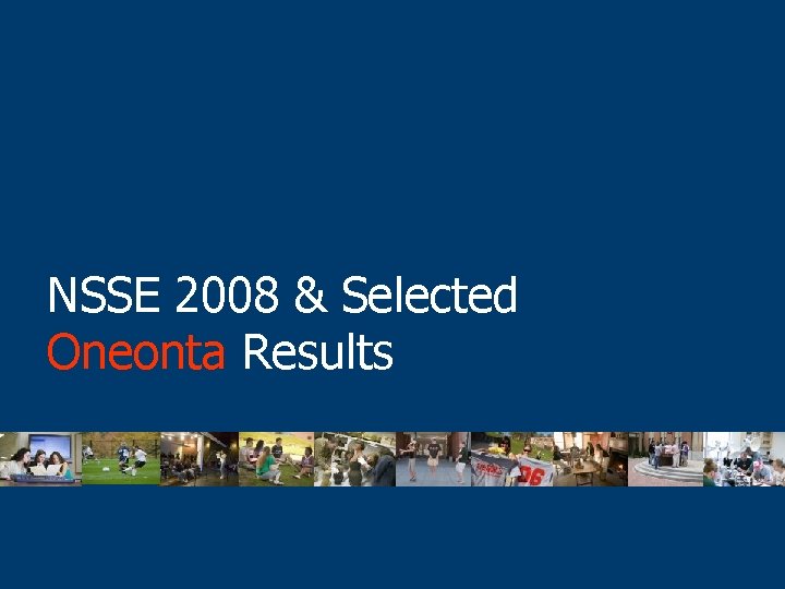 NSSE 2008 & Selected Oneonta Results 