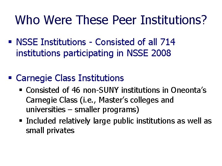 Who Were These Peer Institutions? § NSSE Institutions - Consisted of all 714 institutions