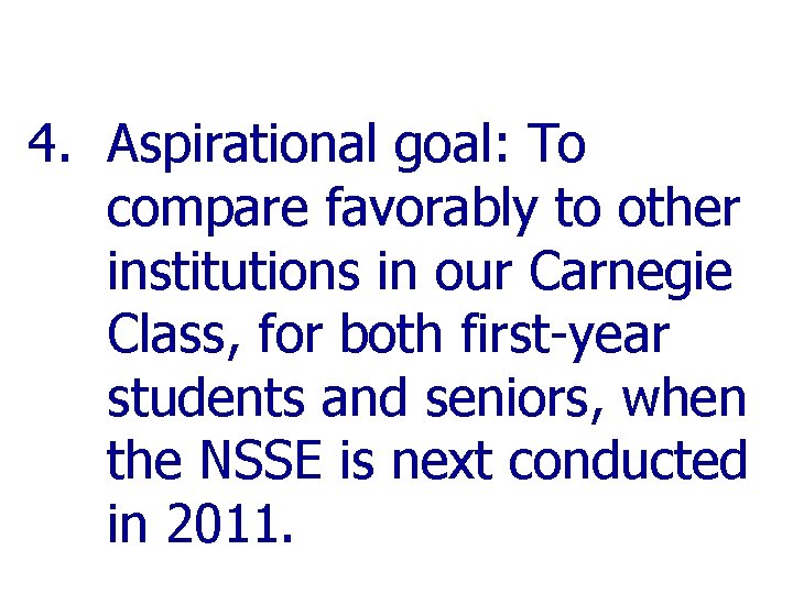 4. Aspirational goal: To compare favorably to other institutions in our Carnegie Class, for