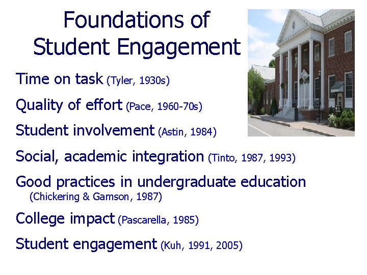 Foundations of Student Engagement Time on task (Tyler, 1930 s) Quality of effort (Pace,