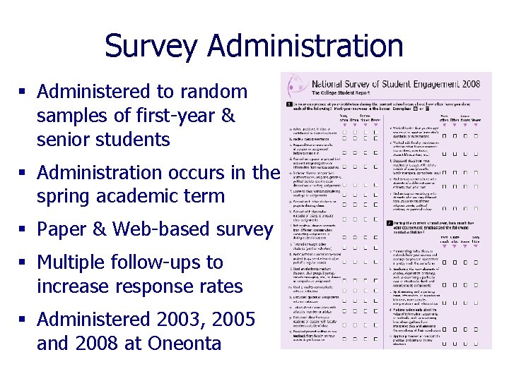 Survey Administration § Administered to random samples of first-year & senior students § Administration