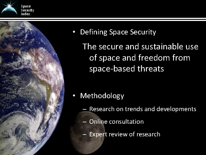 Space Security Index • Defining Space Security The secure and sustainable use of space