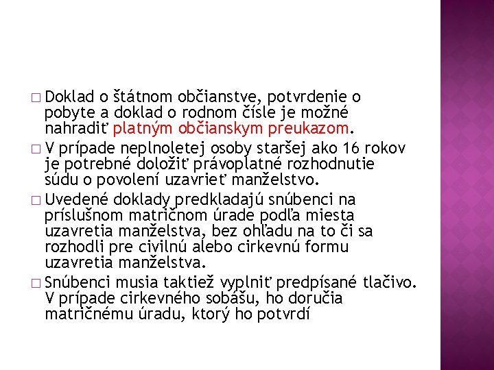 � Doklad o štátnom občianstve, potvrdenie o pobyte a doklad o rodnom čísle je