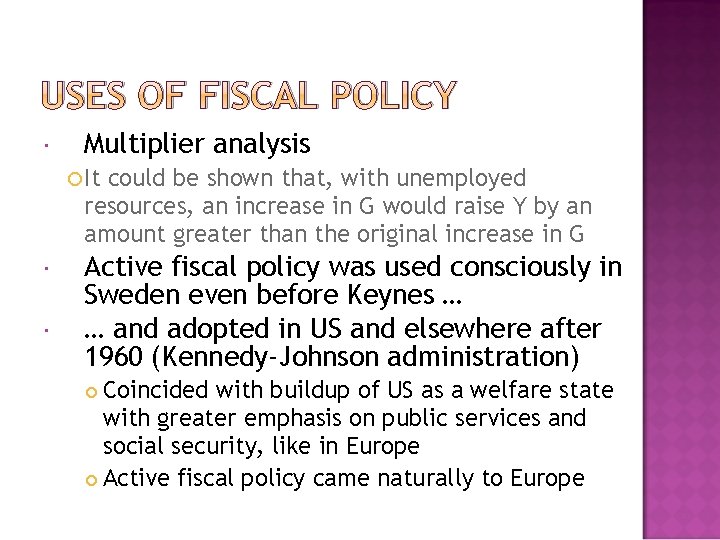 USES OF FISCAL POLICY Multiplier analysis It could be shown that, with unemployed resources,