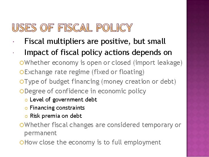 USES OF FISCAL POLICY Fiscal multipliers are positive, but small Impact of fiscal policy