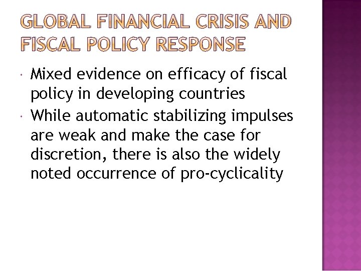 GLOBAL FINANCIAL CRISIS AND FISCAL POLICY RESPONSE Mixed evidence on efficacy of fiscal policy