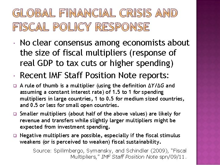 GLOBAL FINANCIAL CRISIS AND FISCAL POLICY RESPONSE No clear consensus among economists about the