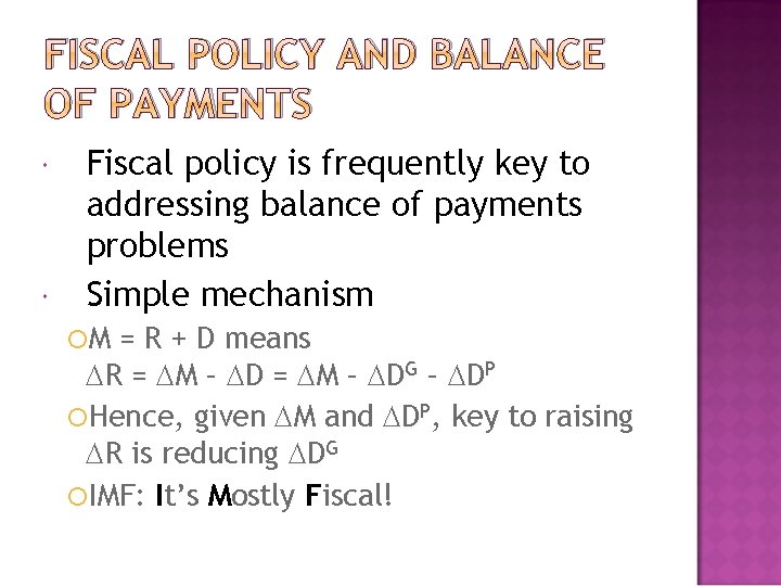 FISCAL POLICY AND BALANCE OF PAYMENTS Fiscal policy is frequently key to addressing balance