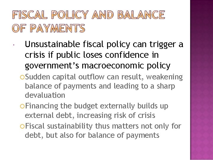 FISCAL POLICY AND BALANCE OF PAYMENTS Unsustainable fiscal policy can trigger a crisis if