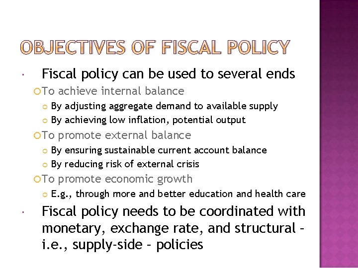 OBJECTIVES OF FISCAL POLICY Fiscal policy can be used to several ends To By
