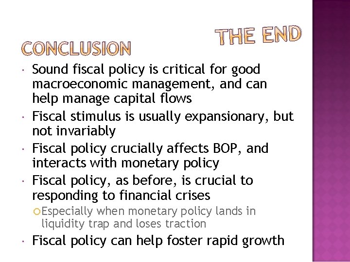 CONCLUSION THE END Sound fiscal policy is critical for good macroeconomic management, and can