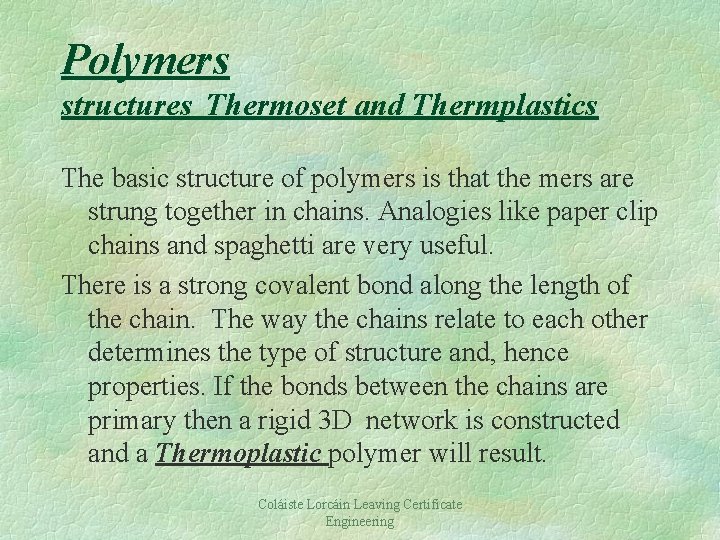 Polymers structures Thermoset and Thermplastics The basic structure of polymers is that the mers